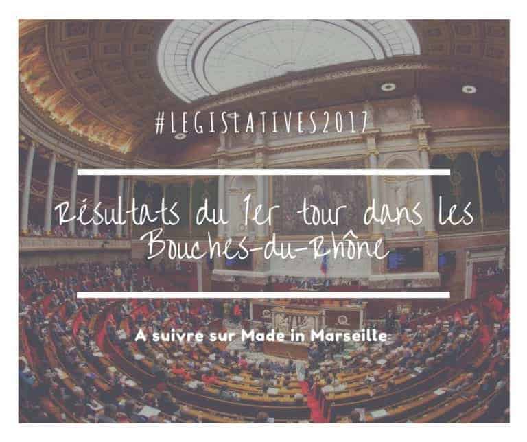 Résultats – 1er tour #Legislatives2017 à Marseille et dans les Bouches du Rhône